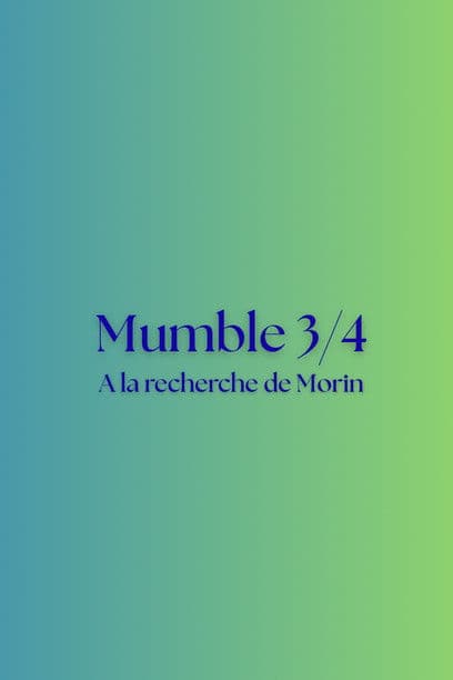 Mumble 3/4 - A la recherche de Morin