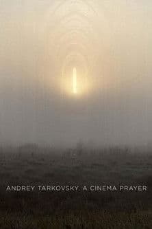 Andrey Tarkovsky. A Cinema Prayer