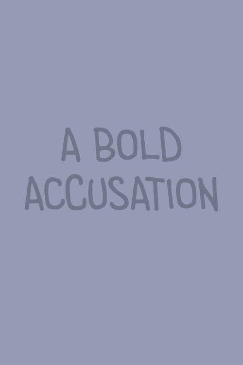 A Bold Accusation