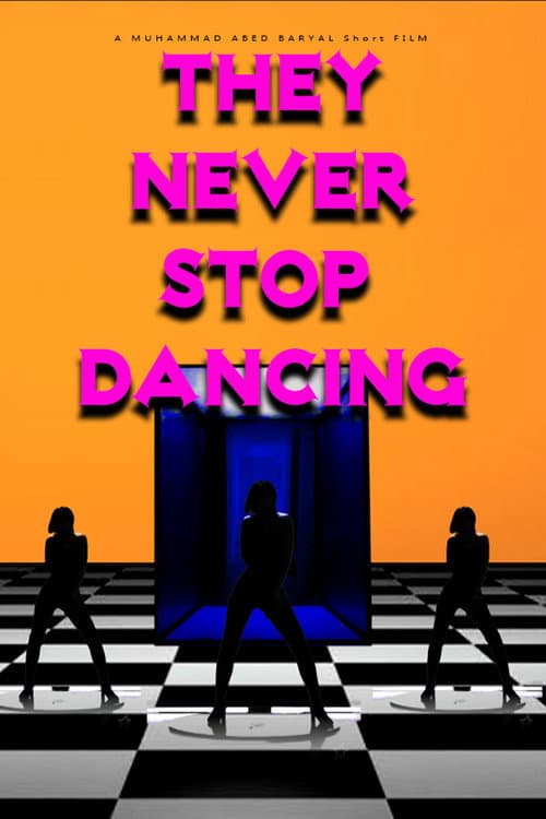 THEY NEVER STOP DANCING