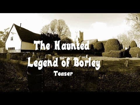 TEASER FOR THE HAUNTED LEGEND OF BORLEY - A PARA-DOCUMENTARY