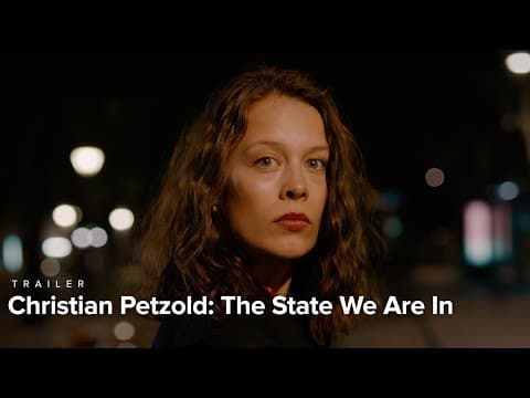 Christian Petzold: The State We Are In | Trailer | Nov. 30-Dec. 13