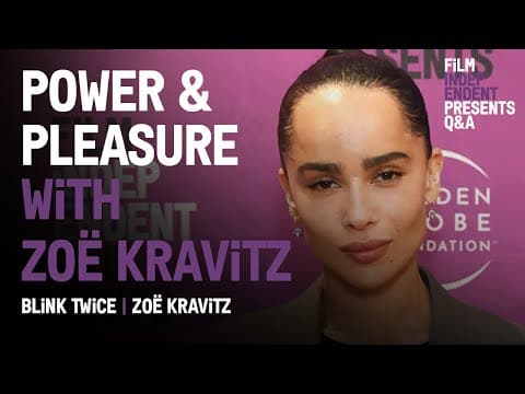 Power & Pleasure with Zöe Kravitz