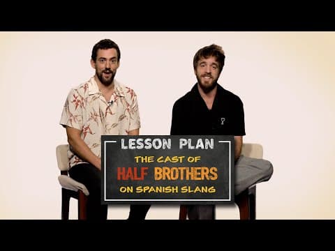 Lesson Plan | The Cast of Half Brothers on Spanish Slang | Episode 2