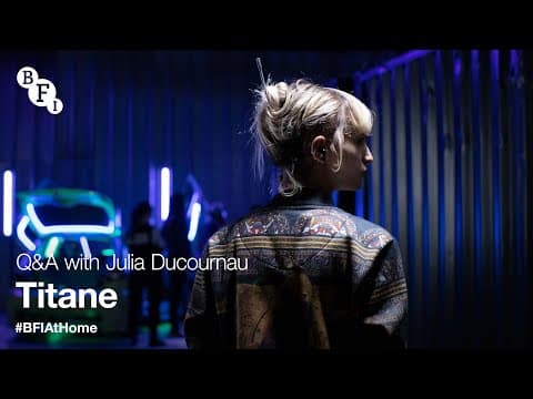 BFI At Home | Titane Q&A with Julia Ducournau