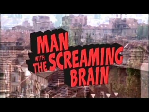 Man With The Screaming Brain 2005 Trailer