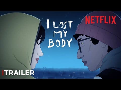 I Lost My Body | Official Trailer | Netflix