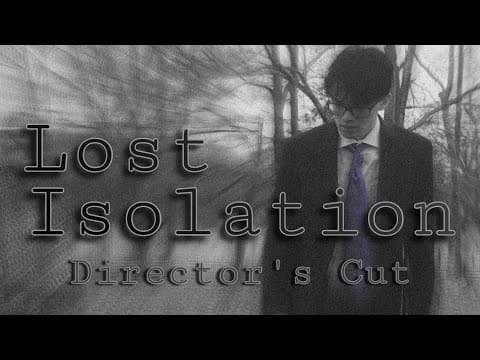 Lost Isolation: Director’s Cut (Drama Short Film)
