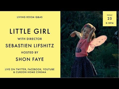 LIVING ROOM Q&As: Little Girl with Shon Faye and Sebastien Lifshitz