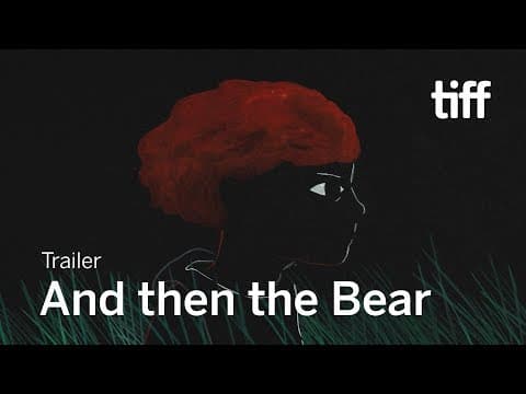 AND THEN THE BEAR Trailer | TIFF 2019