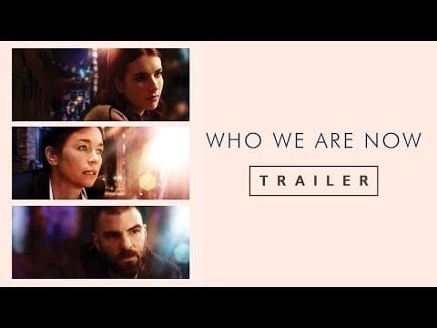 Who We Are Now - Official Trailer