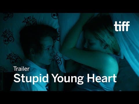 STUPID YOUNG HEART Trailer | TIFF 2018