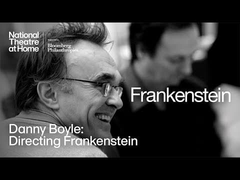 Directing Frankenstein | Academy Award®-Winner Danny Boyle | National Theatre at Home