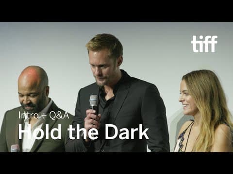 HOLD THE DARK Cast and Crew Q&A | TIFF 2018
