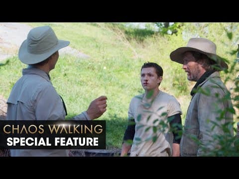 Chaos Walking (2021 Movie) Special Feature “Doug Liman on the Challenges He Faced Making the Film”