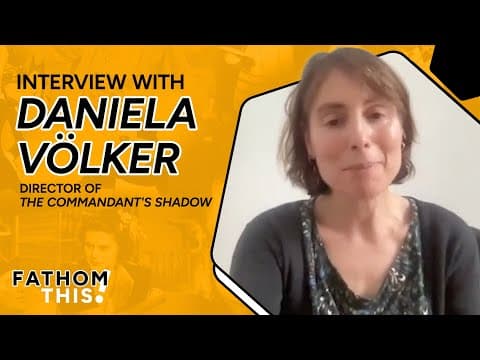 Fathom This! | Interview with Daniela Volker | Director of The Commandant's Shadow
