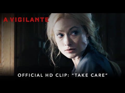 A VIGILANTE | Official HD Clip | "Take Care" | Starring Olivia Wilde
