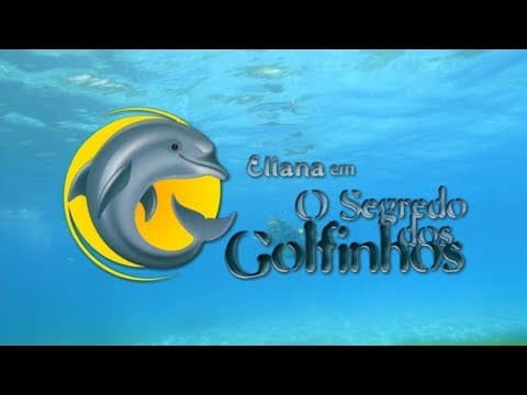 #365DiasComEliana | Eliana em O Segredo dos Golfinhos - Trailer oficial