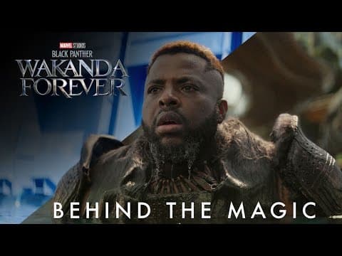 Behind the Magic - The Visual Effects of Marvel Studios’ Black Panther: Wakanda Forever