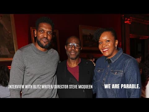 We Are Parable Interview with BLITZ writer and director Steve McQueen