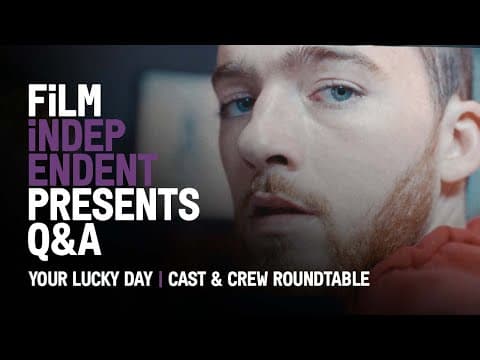 Film Independent Presents YOUR LUCKY DAY Cast & Crew Q&A