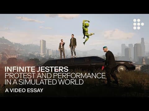Video essay: “Infinite Jesters: Protest and Performance in a Simulated World”
