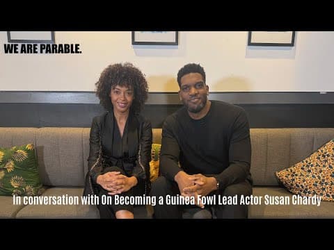 In conversation with Susan Chardy, lead actor of On Becoming a Guinea Fowl