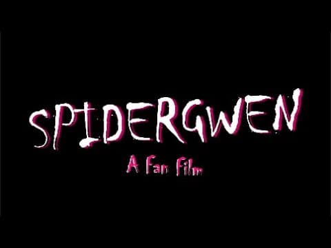 SPIDERGWEN: a fan film... *EDITED FOR COPYRIGHT*