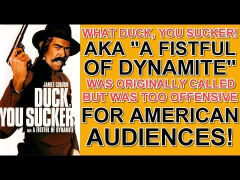 What "DUCK, YOU SUCKER!" was originally called but was too offensive for the American audiences!