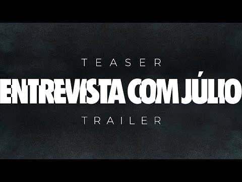 ENTREVISTA COM JÚLIO │ Teaser Trailer