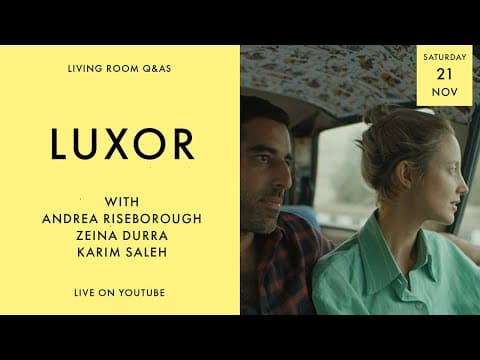 LIVING ROOM Q&As: Luxor with Andrea Riseborough, Zeina Durra and Karim Saleh