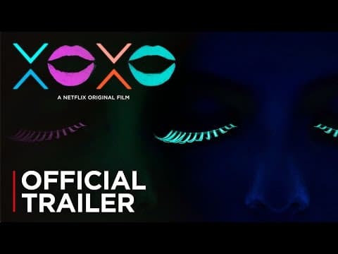 XOXO | Official Trailer [HD] | Netflix