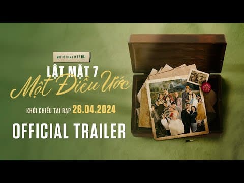 LẬT MẶT 7: MỘT ĐIỀU ƯỚC | OFFICIAL TRAILER | Khởi chiếu 26.04.2024