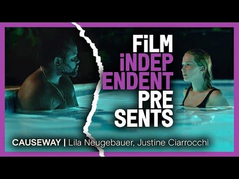 CAUSEWAY - Q&A | Lila Neugebauer, Justine Ciarrocchi | Film Independent Presents