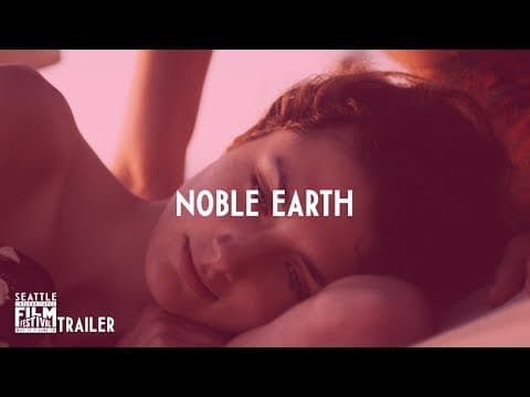 SIFF 2018 Trailer: Noble Earth