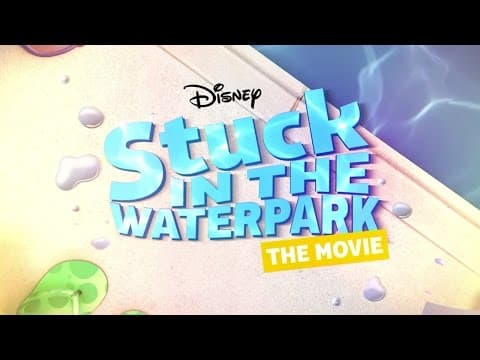 Stuck in the Waterpark the Movie | Disney Channel