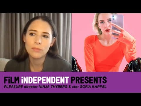 Ninja Thyberg & Sofia Kappel | PLEASURE Q&A - Porn Drama | Film Independent Presents