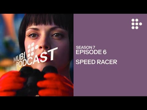 SPEED RACER — The Wachowskis go full throttle | MUBI Podcast