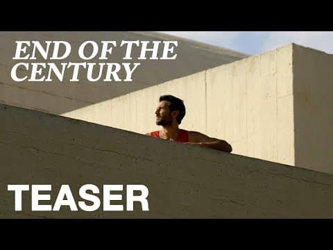 END OF THE CENTURY - Teaser - Peccadillo Pictures