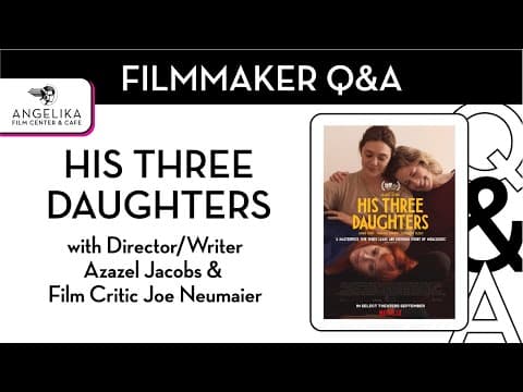 His Three Daughters Q&A with Director/Writer Azazel Jacobs & Film Critic Joe Neumaier