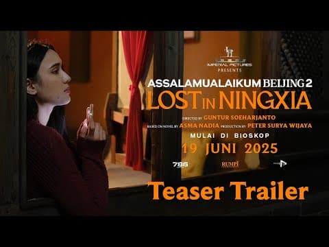 Official Teaser Trailer Film Assalamualaikum Beijing 2: lost In Ningxia