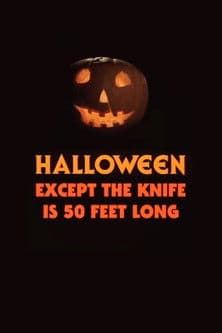 Halloween, Except the Knife Is 50 Feet Long