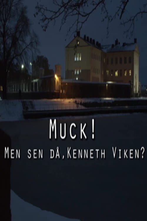 Muck! men sen då - Kenneth Viken?