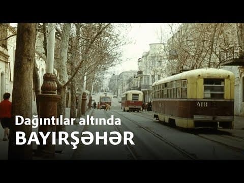 Dağıntılar altında Bayırşəhər - Sənədli film