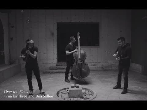 LAND - "Over the Pines" by Ben Sollee & Time for Three