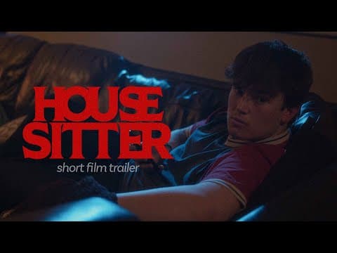 HOUSE SITTER | Short Film Trailer