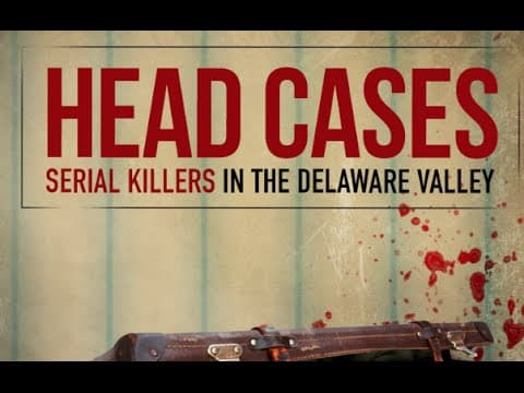 HEAD CASES: Serial Killers in the Delaware Valley - Official DVD Movie Trailer - Wild Eye