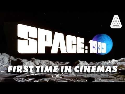 Space: 1999 Comes to Cinemas in 4K This Breakaway Day | Official Trailer