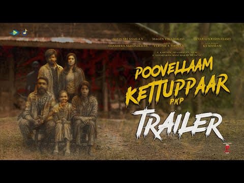 PKP - POOVELLAAM KETTUPPAAR I OFFICIAL TRAILER - Karthik Shaamalan
