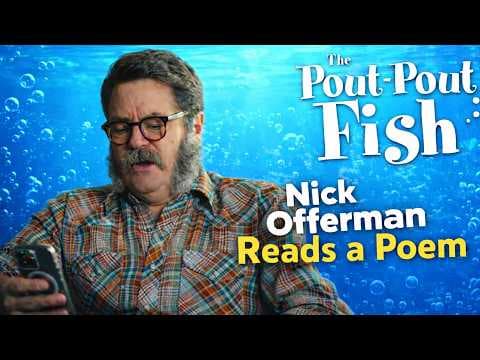 Nick Offerman from the Pout Pout Fish Movie reads his poem